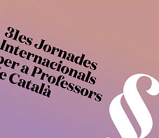 31es JORNADES INTERNACIONALS PER A PROFESSORS DE CATALÀ